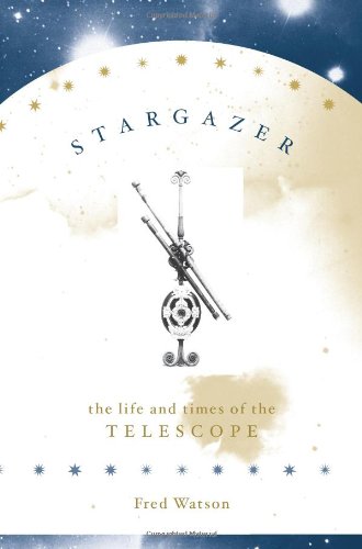 Stargazer: The Life and Times of the Telescope