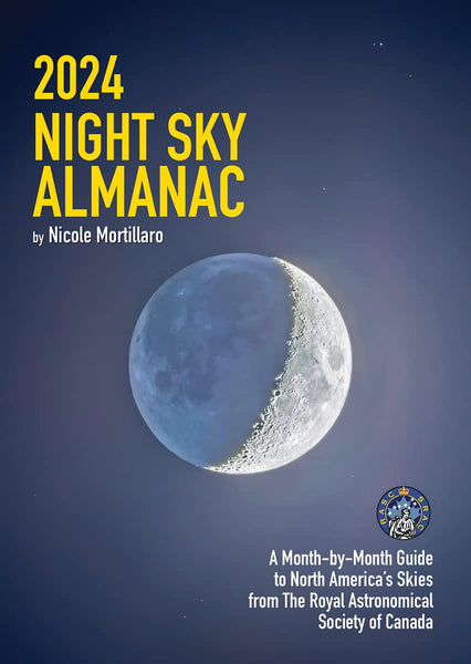 2024 Night Sky Almanac: A Month-By-Month Guide to North America's Skies from the Royal Astronomical Society of Canada